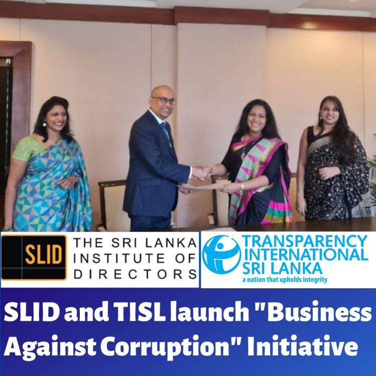 “Business Against Corruption” எனும் புதிய முயற்சியினை ஆரம்பித்து வைக்கிறது SLID மற்றும் TISL